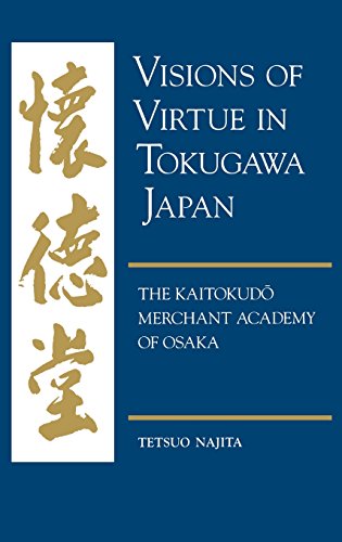 Visions of Virtue in Tokugaa Japan  The Kaitokudo Merchant Academy of Osaka [Hardcover]