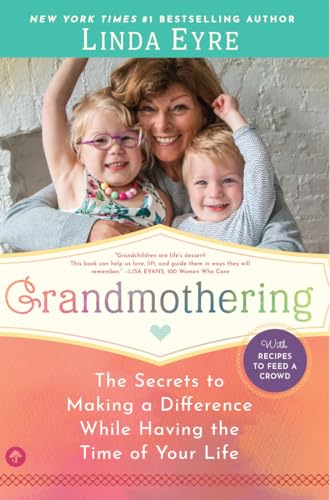 Grandmothering: The Secrets to Making a Difference While Having the Time of Your [Paperback]