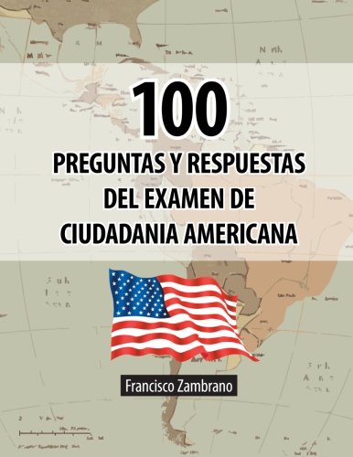 100 Preguntas Y Respuestas Del Examen De Ciudadania Americana (spanish Edition) [Paperback]