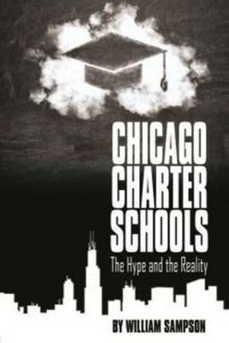 Chicago Charter Schools The Hype And The Reality [Paperback]