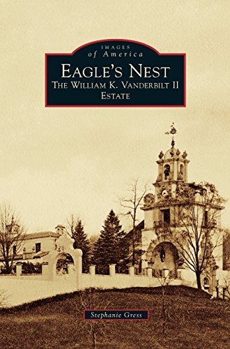 Eagle's Nest  The William K. Vanderbilt Ii Estate [Hardcover]