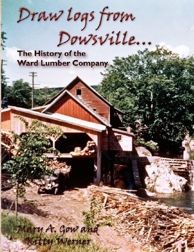 Draw Logs From Dowsville... The History Of The Ward Lumber Company [Paperback]