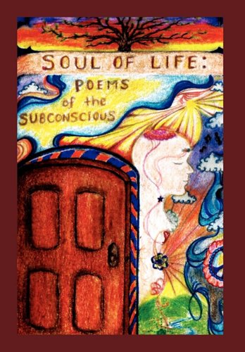 Soul of Life  Poems of the Subconscious [Hardcover]