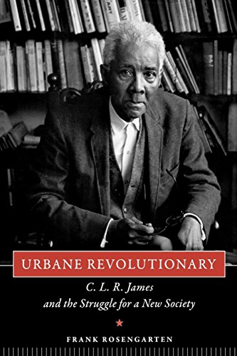 Urbane Revolutionary C. L. R. James And The Struggle For A Ne Society [Paperback]