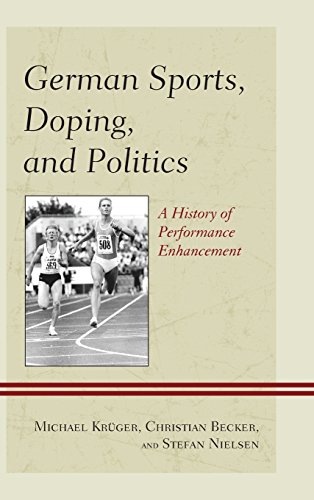 German Sports, Doping, and Politics A History of Performance Enhancement [Hardcover]