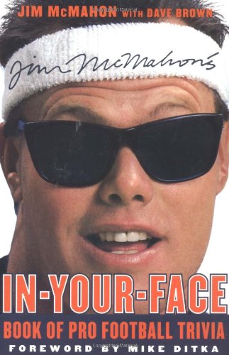 Jim Mcmahon's In-Your-Face Book Of Pro Football Trivia [Paperback]