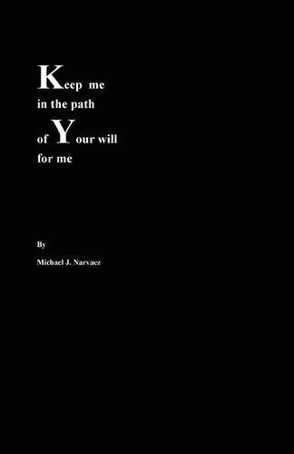 Keep Me In The Path Of Your Will For Me [Paperback]