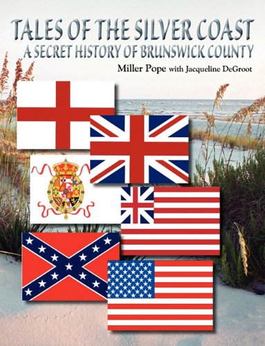 Tales Of The Silver Coast-A Secret History Of Brunsick County [Paperback]