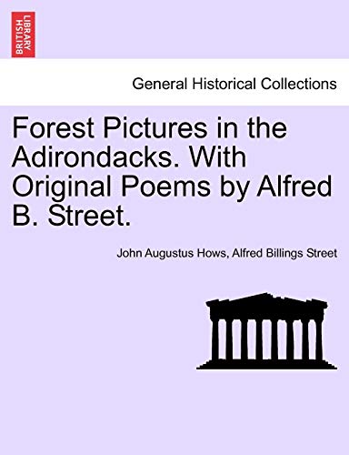 Forest Pictures in the Adirondacks ith Original Poems by Alfred B Street [Paperback]