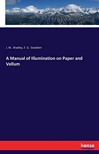 Manual of Illumination on Paper and Vellum [Paperback]