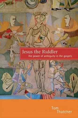 Jesus the Riddler The Poer of Ambiguity in the Gospels [Unknon]