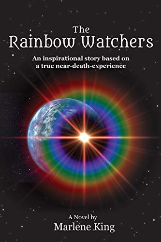 Rainbo Watchers  An Inspirational Story Based on a True Near-Death-experience [Paperback]