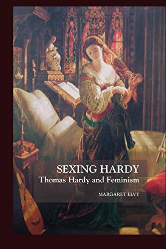 Sexing Hardy Thomas Hardy And Feminism (thomas Hardy Studies) [Paperback]