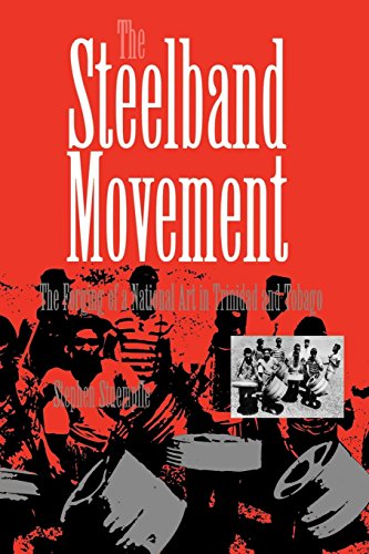 The Steelband Movement The Forging of a National Art in Trinidad and Tobago [Paperback]