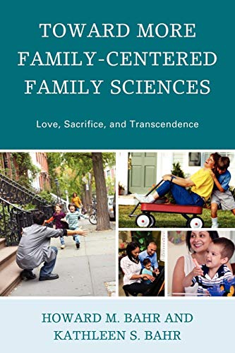 Toard More Family-Centered Family Sciences Love, Sacrifice, and Transcendence [Paperback]