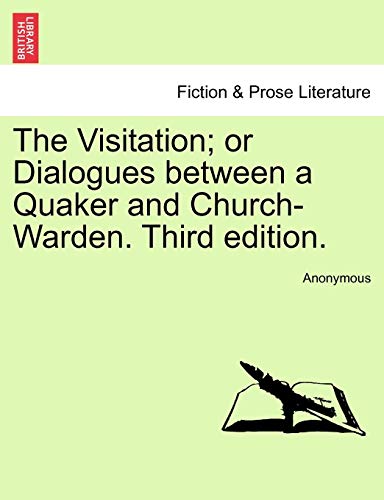 Visitation or Dialogues beteen a Quaker and Church-Warden. Third Edition [Paperback]