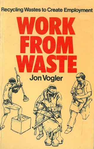 Work from Waste  Recycling Wastes to Create Employment [Paperback]