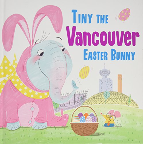 Tiny the Vancouver Easter Bunny [Hardcover]