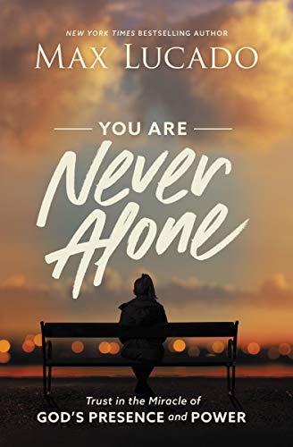 You Are Never Alone: Trust in the Miracle of God's Presence and Power [Hardcover]