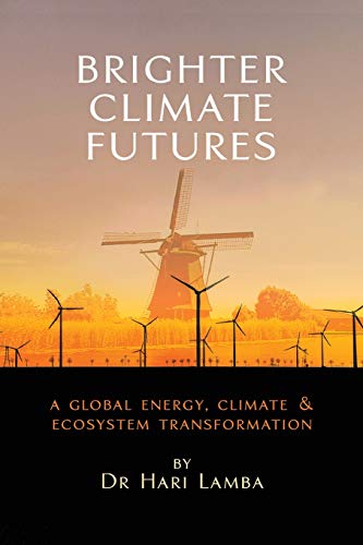 Brighter Climate Futures  A Global Energy, Climate & Ecosystem Transformation [Paperback]