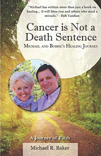 Cancer Is Not a Death Sentence  Michael and Bobbie's Healing Journey [Paperback]