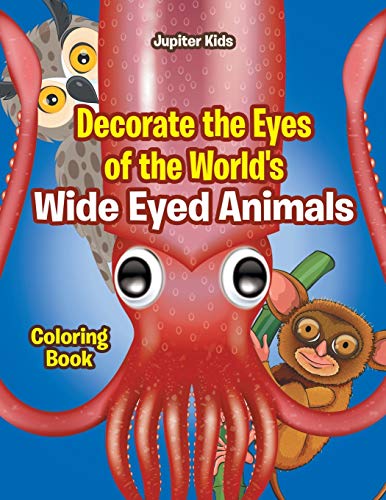 Decorate the Eyes of the World's Wide Eyed Animals Coloring Book [Paperback]