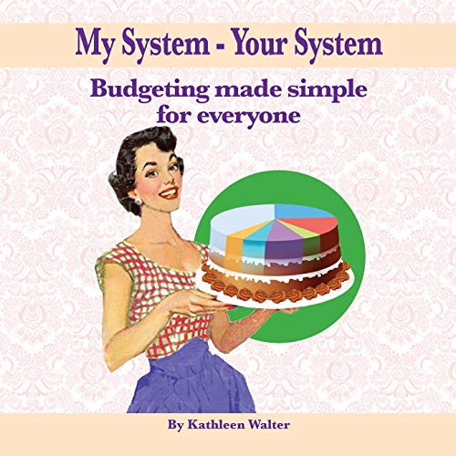 My System - Your System  Budgeting Made Simple for Everyone [Paperback]