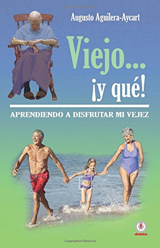 Viejo... y Que Aprendiendo A Disfrutar Mi Vejez (spanish Edition) [Paperback]