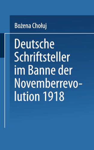 Deutsche Schriftsteller im Banne der Novemberrevolution 1918: Bernhard Kellerman [Paperback]