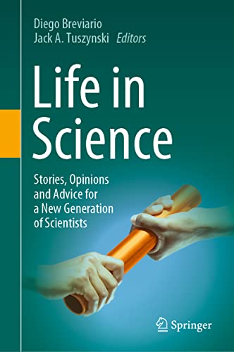 Life in Science: Stories, Opinions and Advice for a New Generation of Scientists [Hardcover]