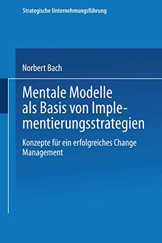 Mentale Modelle als Basis von Implementierungsstrategien: Konzepte fr ein erfol [Paperback]