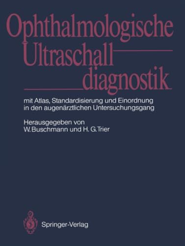 Ophthalmologische Ultraschalldiagnostik: Mit Atlas, Standardisierung und Einordn [Paperback]