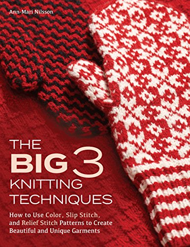 The Big 3 Knitting Techniques: How to Use Color, Slip Stitch, and Relief Stitch  [Hardcover]