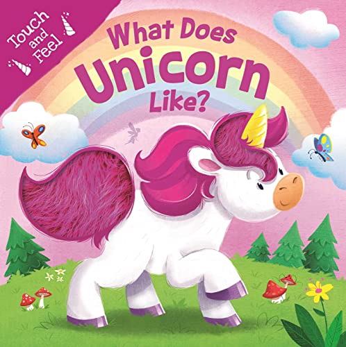 What Does Unicorn Like?: Touch & Feel Board Book [Board book]