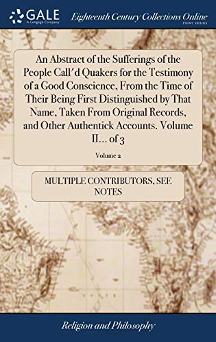 Abstract of the Sufferings of the People Call'd Quakers for the Testimony of a G [Hardcover]