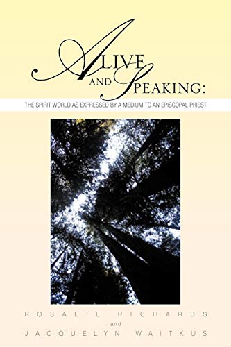 Alive And Speaking The Spirit World As Expressed By A Medium To An Episcopal Pr [Paperback]