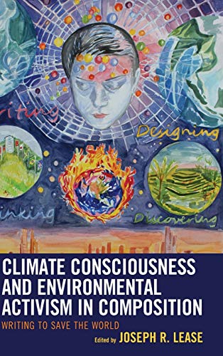 Climate Consciousness and Environmental Activism in Composition Writing to Save [Hardcover]