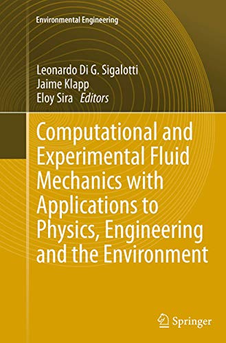 Computational and Experimental Fluid Mechanics with Applications to Physics, Eng [Paperback]