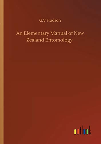 Elementary Manual Of Ne Zealand Entomology