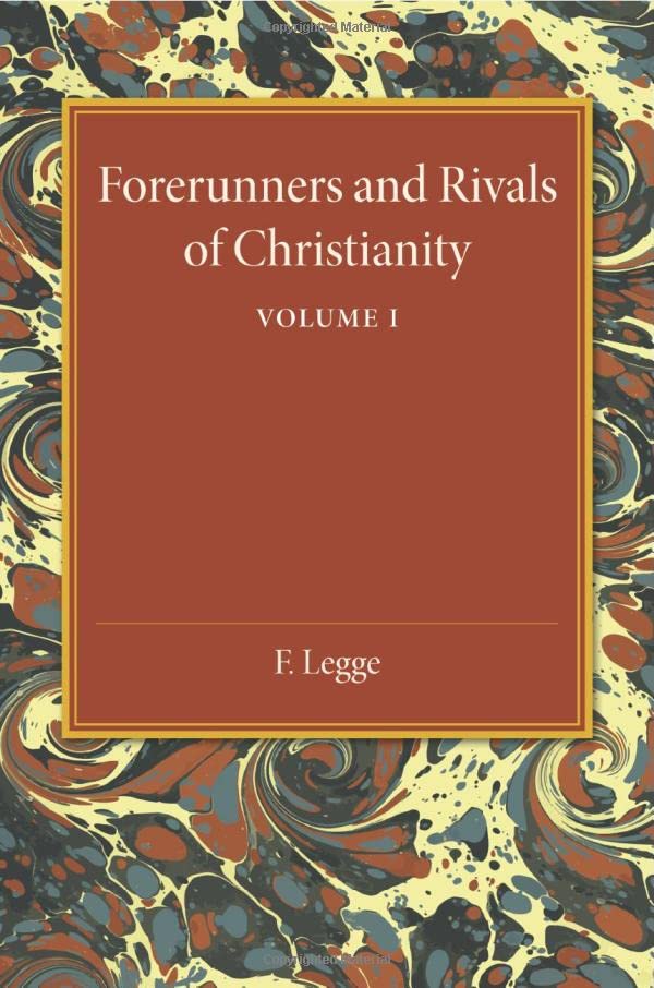 Forerunners and Rivals of Christianity Volume 1 Being Studies in Religious His [Paperback]