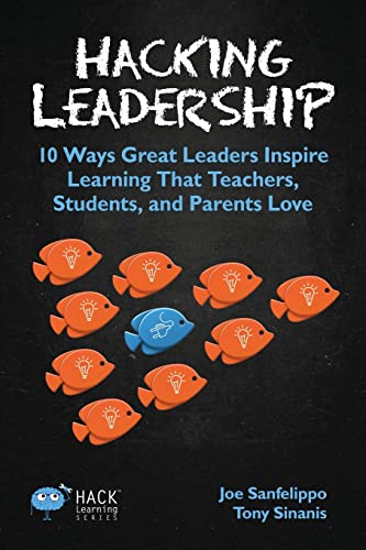 Hacking Leadership 10 Ways Great Leaders Inspire Learning That Teachers, Studen [Paperback]