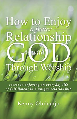 How To Enjoy A Better Relationship With God Through Worship Secret To Enjoying  [Paperback]