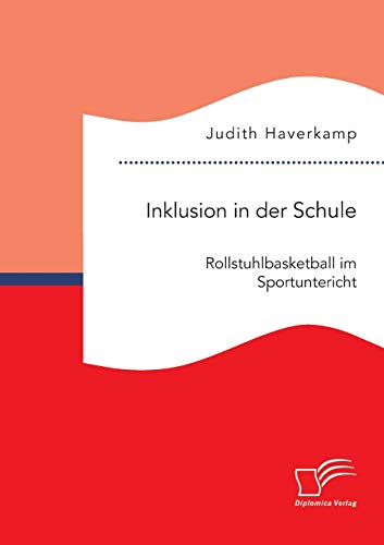 Inklusion In Der Schule Rollstuhlbasketball Im Sportunterricht (german Edition) [Paperback]