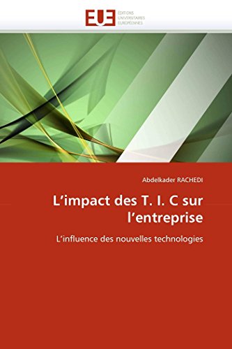 L'impact Des T. I. C Sur L'entreprise L'influence Des Nouvelles Technologies (f [Paperback]