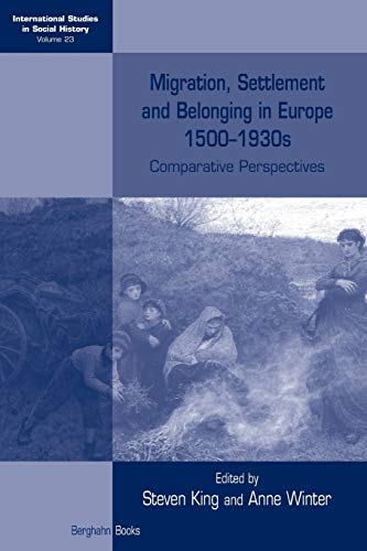 Migration, Settlement and Belonging in Europe, 15001930s Comparative Perspecti [Paperback]