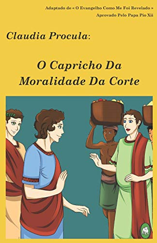 O Capricho Da Moralidade Da Corte (claudia Procula) (volume 2) (portuguese Editi [Paperback]