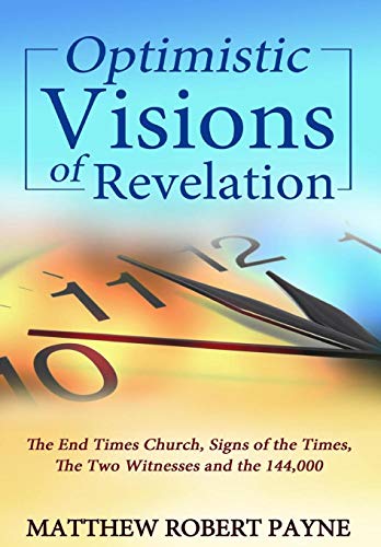 Optimistic Visions Of Revelation The End Times Church, Signs Of The Times, The  [Hardcover]