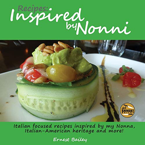 Recipes Inspired By Nonni Italian Focused Recipes Inspired By My Nonna, Italia [Paperback]