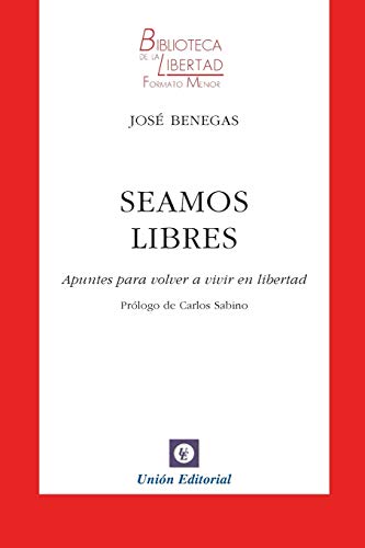 Seamos Libres Apuntes Para Volver A Vivir En Libertad (biblioteca De La Liberta [Paperback]