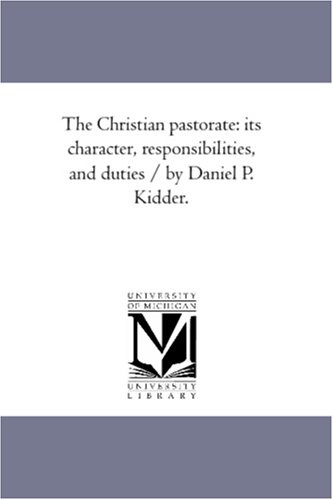 The Christian Pastorate: Its Character, Responsibilities, And Duties / By Daniel [Paperback]